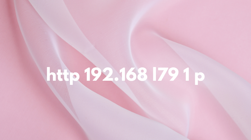 http 192.168 l79 1 p