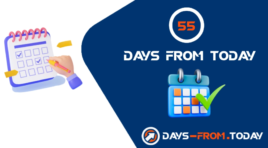 55 days from today​
